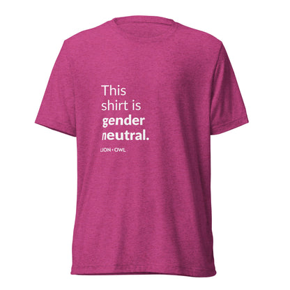 "This Shirt is Gender Neutral" T-shirt