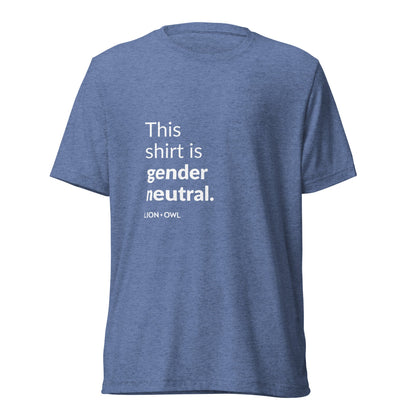 "This Shirt is Gender Neutral" T-shirt