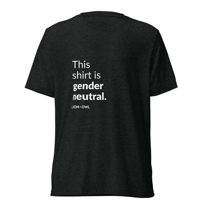 "This Shirt is Gender Neutral" T-shirt